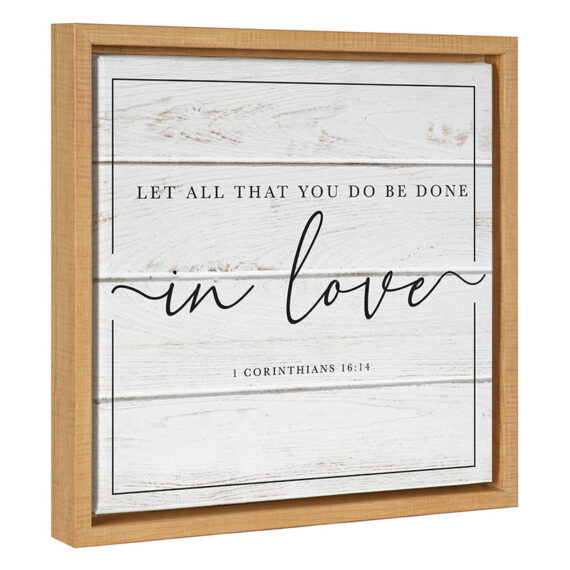 Let all that you do be done in love. 1 Corintihians 16:14 / 14x14 Framed Canvas Wall Decor