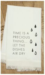 Time is a precious thing... let the dishes air dry / Natural Kitchen Towel
