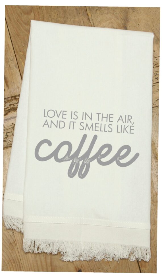 Love is in the air, and it smells like coffee / Natural Kitchen Towel