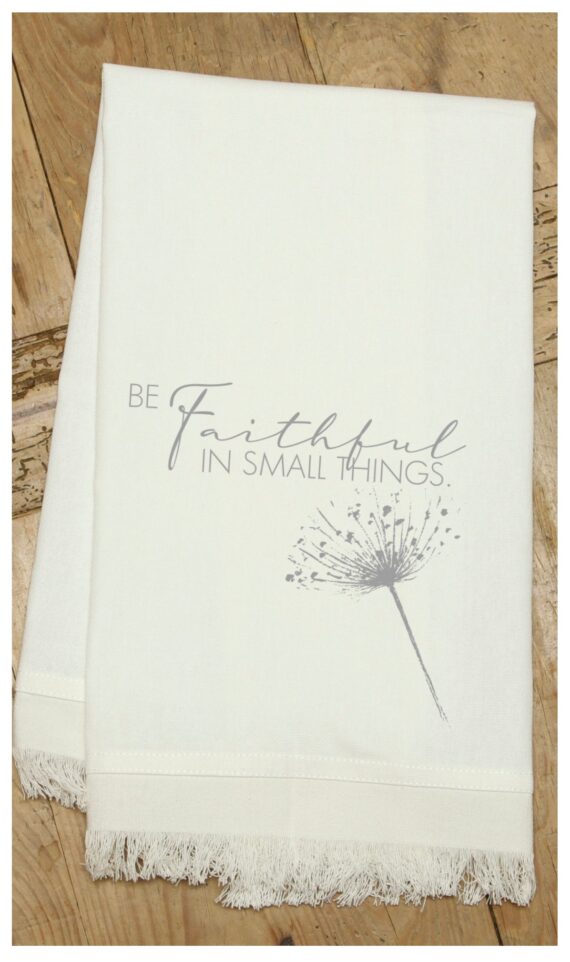 Be faithful in small things. / Natural Kitchen Towel
