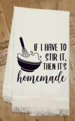 If I have to stir it then it's homemade / Kitchen Towel