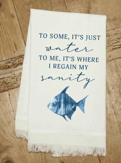 To some, it's just water. To me, it's where I regain my sanity. / Natural Kitchen Towel