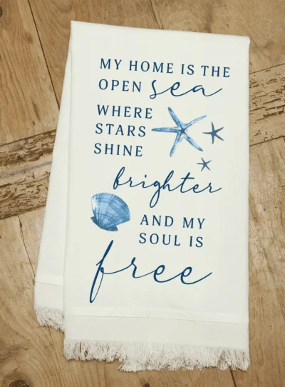 My home is the open sea where stars shine brighter and my soul is free / Natural Kitchen Towel