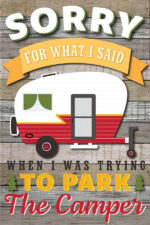 Sorry for what I said when I was trying to park the camper / 8x12 Indoor/Outdoor Recycled Plastic Wall Art