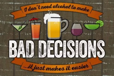 I don't need alcohol to make bad decisions... it just makes it easier / 12x8 Indoor/Outdoor Recycled Plastic Wall Art