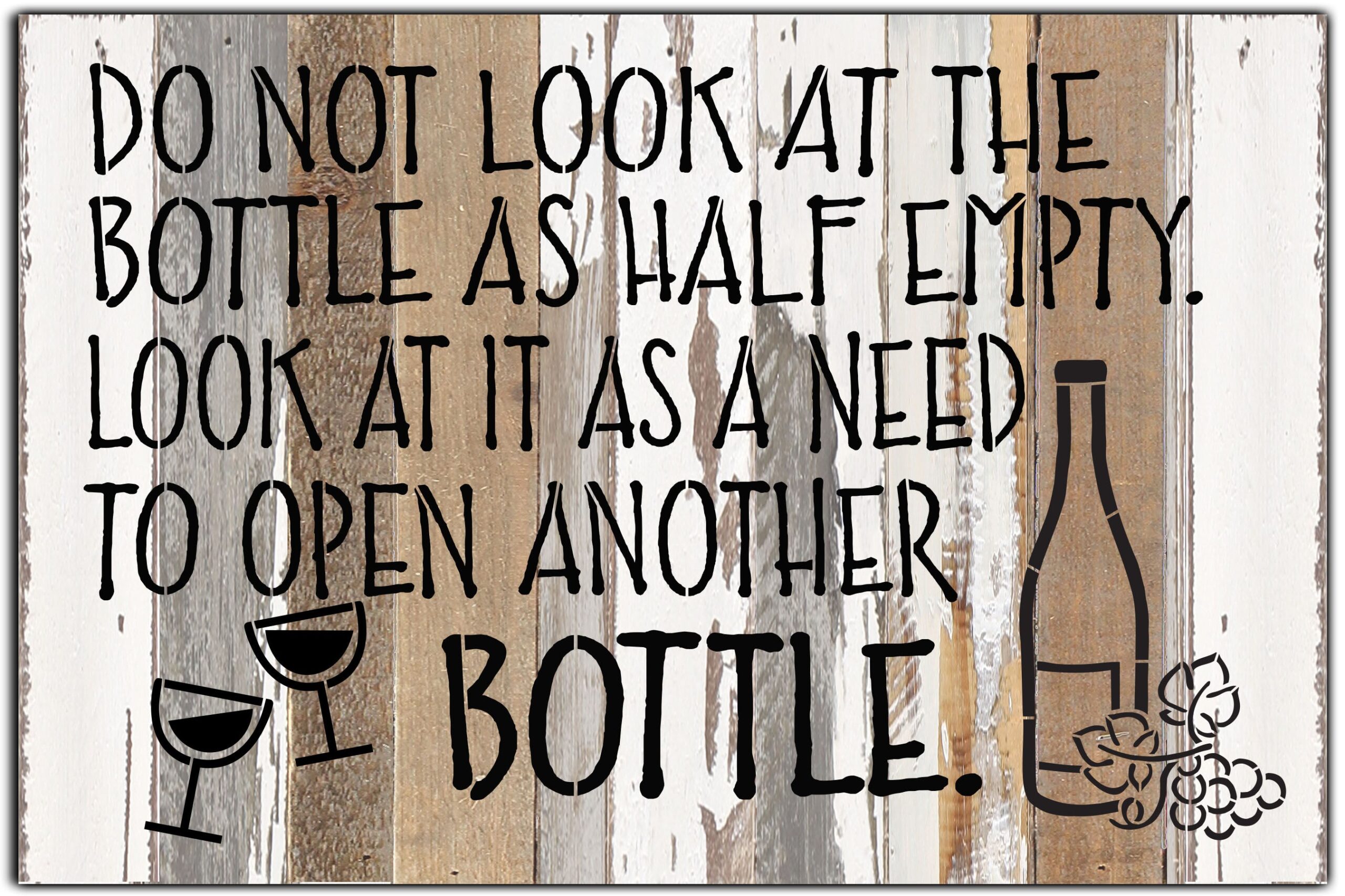 Don't look at the bottle as half empty. Look at it as a need to open another bottle. / 18x12 Reclaimed Wood Wall Art