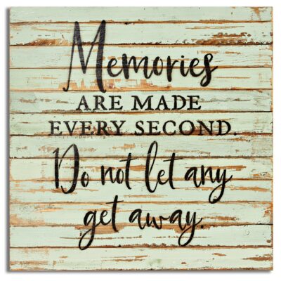 Memories are made every second. Do not let any get away. / 24x24 Reclaimed Wood Wall Art