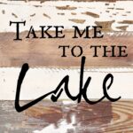 Take Me To The Lake / 8x8 Reclaimed Wood Wall Art