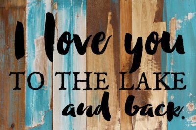 I love you to the lake and back. / 18x12 Reclaimed Wood Wall Art