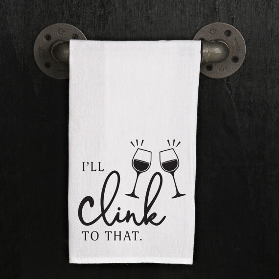 I'll Clink To That Kitchen Towel