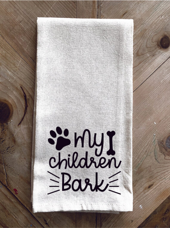 My Children Bark / Kitchen Towel