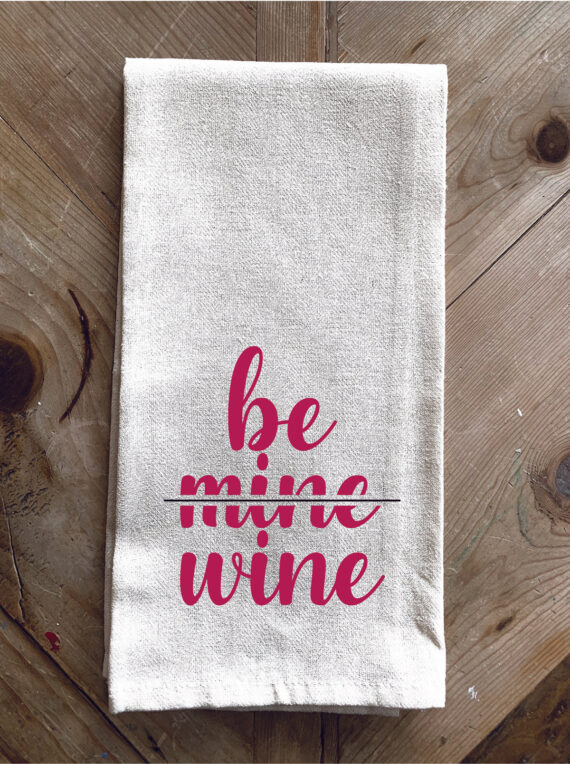Be mine wine / Kitchen Towel