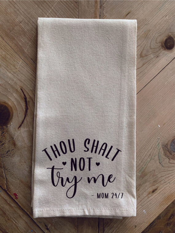 Thou shalt not try me - Mom 24/7 / Kitchen Towel