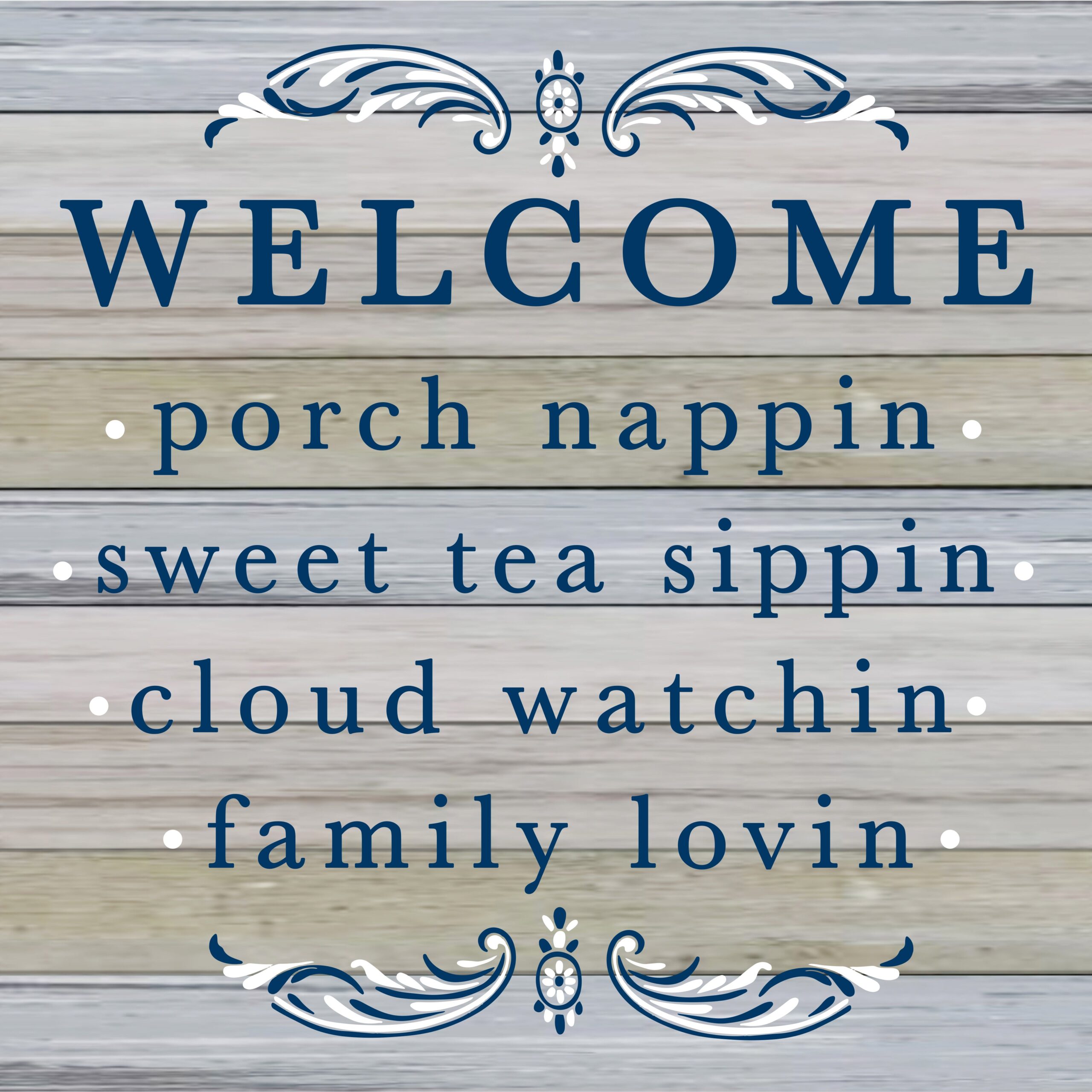 Welcome: porch nappin, sweet tea sippin, cloud watchin, family lovin / 12x12 Indoor/Outdoor Recycled Plastic Wall Art