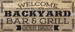 Welcome to our backyard bar and grill open daily / 14"X6" Reclaimed Wood Sign