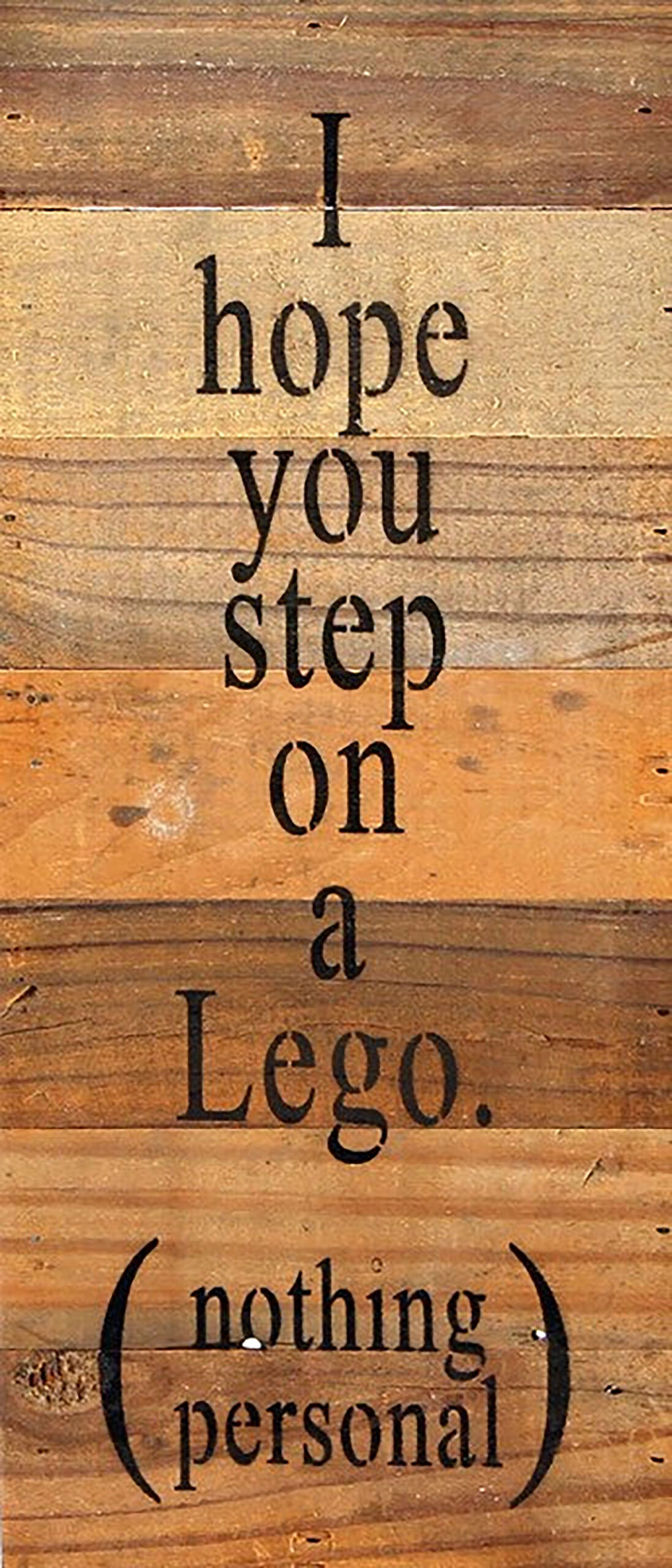 I hope you step on a Lego. (nothing personal) / 6"x14" Reclaimed Wood Sign