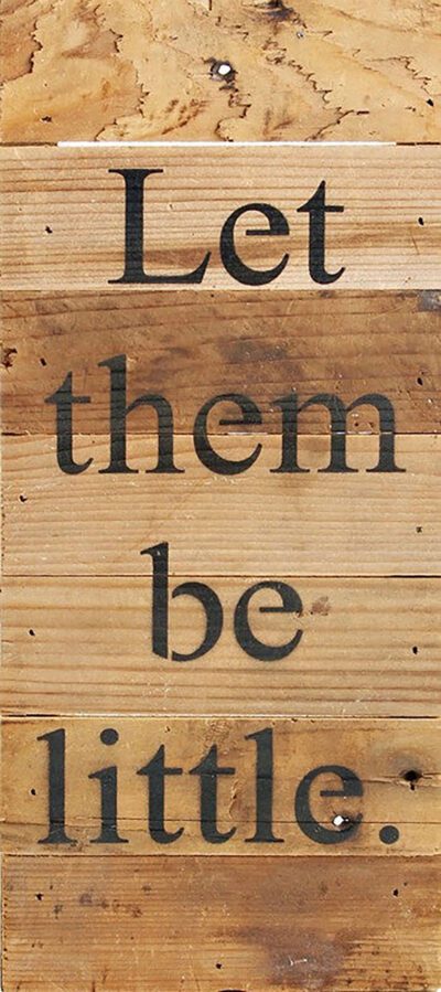 Let them be little. / 6"x14" Reclaimed Wood Sign