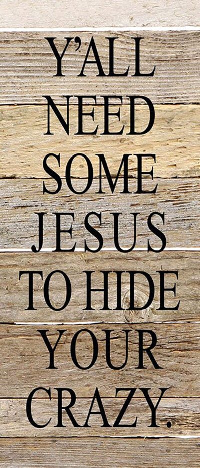 Y'all need some Jesus to hide your crazy. / 6"x14" Reclaimed Wood Sign