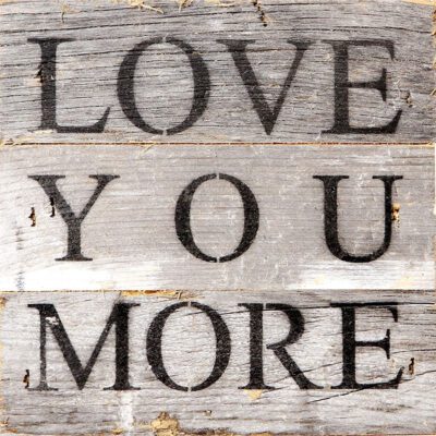 Love you more / 6"x6" Reclaimed Wood Sign