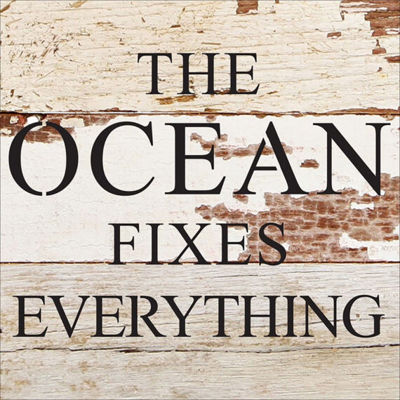 The ocean fixes everything. / 6"x6" Reclaimed Wood Sign