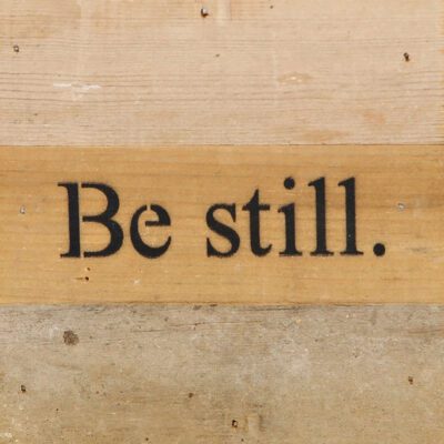 Be still / 6"x6" Reclaimed Wood Sign
