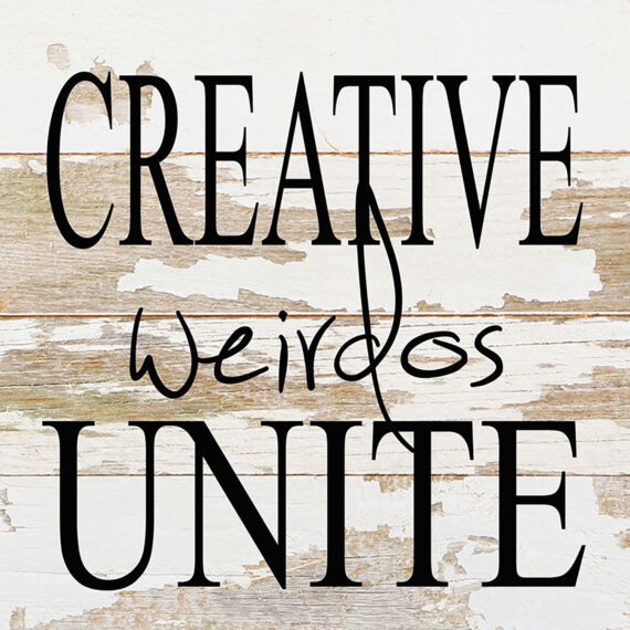 Creative weirdos unite / 6"x6" Reclaimed Wood Sign