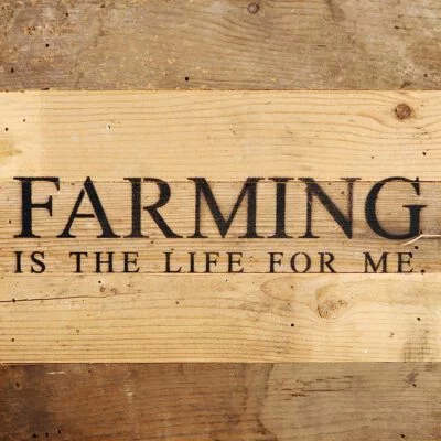 Farming is the life for me. / 10"x10" Reclaimed Wood Sign