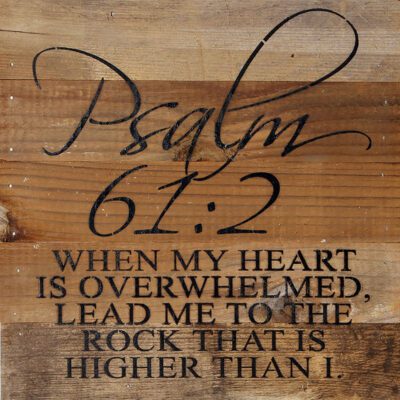 Psalm 61:2 When my heart is overwhelmed, lead me to the rock that is higher than I. / 10"x10" Reclaimed Wood Sign