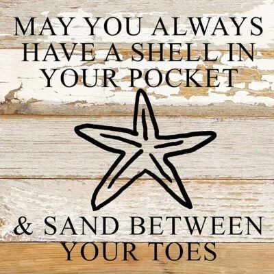 May you always have a shell in your pocket & sand between your toes. (starfish image) / 10"x10" Reclaimed Wood Sign