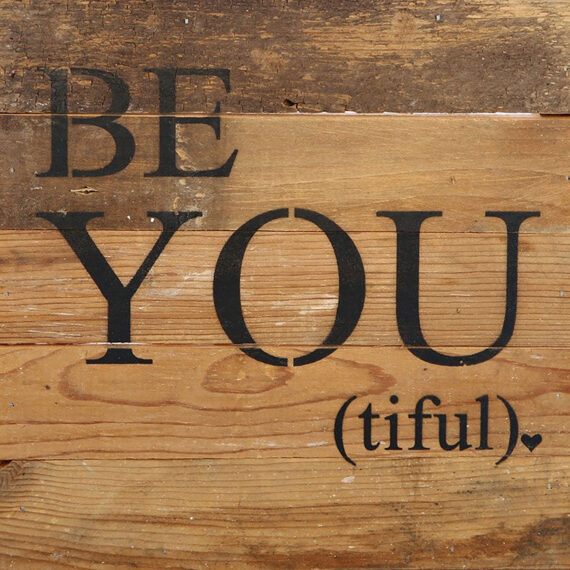 Be you (tiful) / 10"x10" Reclaimed Wood Sign