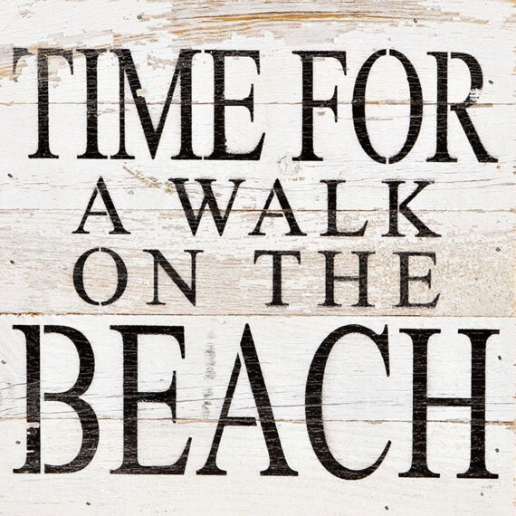 Time for a walk on the beach / 10"x10" Reclaimed Wood Sign