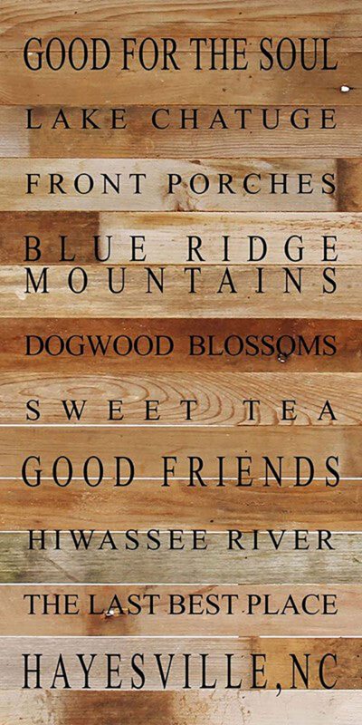 Good for the Soul Lake Chatuge Front Porches Blue Ridge Mountains Dogwood Blossoms Sweet Tea Good Friends Hiwassee River The Last Best Place Hayesville, NC / 12"x24" Reclaimed Wood Sign