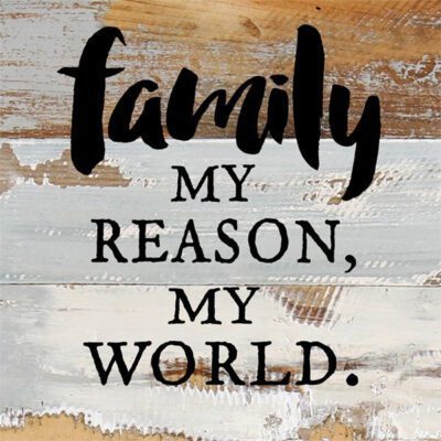 Family. My Reason, My World. / 8x8 Reclaimed Wood Wall Art