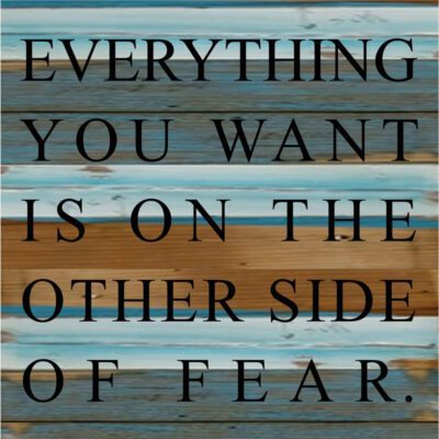 Everything you want is on the other side of fear / 8x8 Reclaimed Wood Wall Art