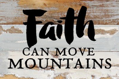 Faith can move mountains / 12x8 Reclaimed Wood Wall Art