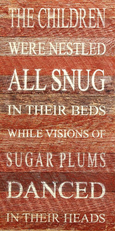 The children were nestled all snug in their beds while visions of sugar plums danced in their heads / 12"x24" Reclaimed Wood Sign