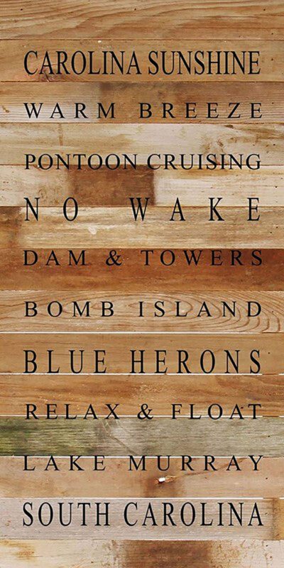 Carolina Sunshine Warm Breeze Pontoon Cruising No Wake Dam & Towers Bomb Island Blue Herons Relax & Float Lake Murray South Carolina / 12"x24" Reclaimed Wood Sign