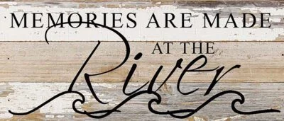 Memories are made at the river / 14"x6" Reclaimed Wood Sign