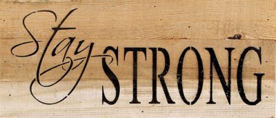 Stay strong. / 14"x6" Reclaimed Wood Sign
