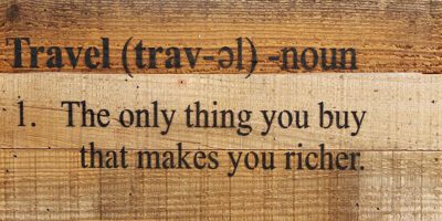 Travel (trav -el) - noun 1. The only thing you buy that makes you richer. / 14"x6" Reclaimed Wood Sign