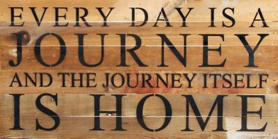Every day is a journey and the journey itself is home. / 24"x12" Reclaimed Wood Sign