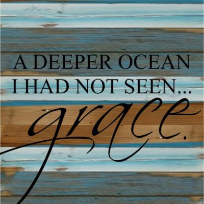 A deeper ocean I had not seen... grace. / 8x8 Reclaimed Wood Wall Art