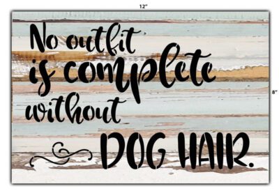 No outfit is complete without dog hair / 12x8 Reclaimed Wood Wall Art