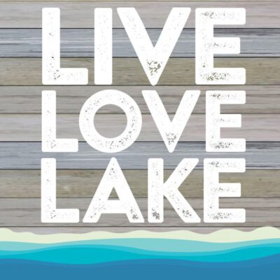 Live, Love, Lake / 12x12 Indoor/Outdoor Recycled Plastic Wall Art