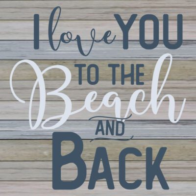I Love You to the Beach and Back / 12x12 Indoor/Outdoor Recycled Plastic Wall Ar