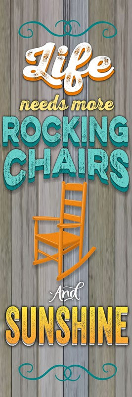 Life needs more rocking chairs and sunshine / 6x18 Indoor/Outdoor Recycled Plastic Wall Art