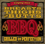 Enjoy our breasts, thighs and butts BBQ grilled to perfection / 12x12 Indoor/Outdoor Recycled Plastic Wall Art