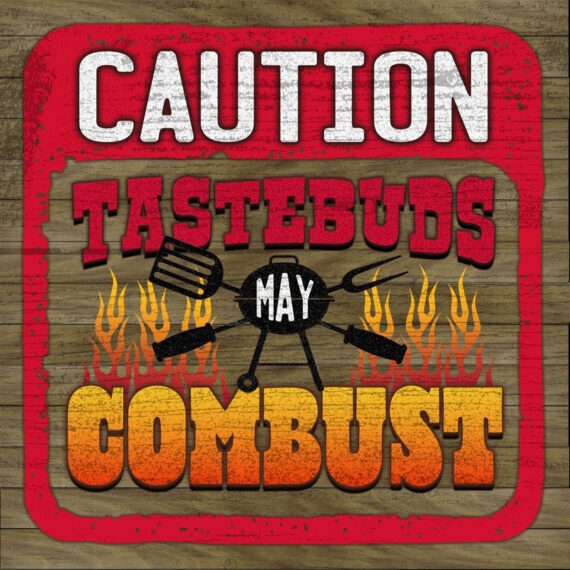 Caution Tastebuds May Combust / 12x12 Indoor/Outdoor Recycled Plastic Wall Art