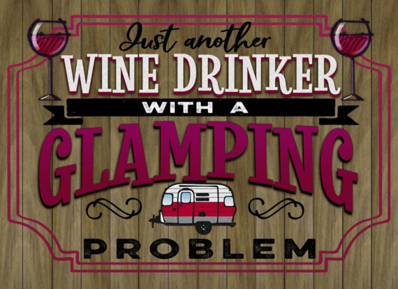 Just another Wine Drinker with a Glamping Problem / 22x16 Indoor/Outdoor Recycled Plastic Wall Art