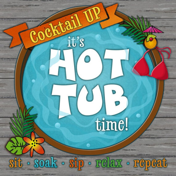 Cocktail Up It's Hot Tub Time / 12x12 Indoor/Outdoor Recycled Plastic Wall Art